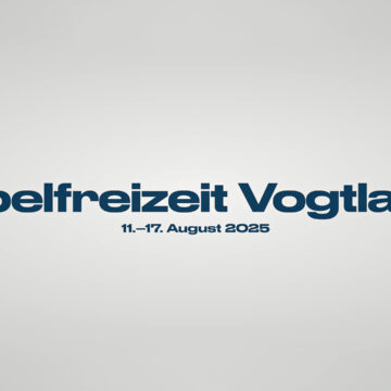 Bibelfreizeit Vogtland, 11.-17. August 2025