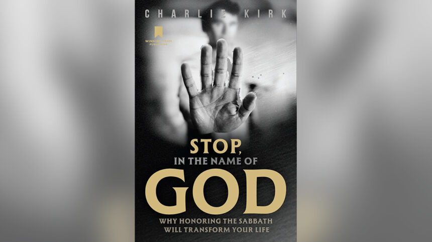 Stop, in the Name of God: Why Honoring the Sabbath Will Transform Your Life - Charlie Kirk