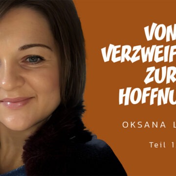 Von Verzweiflung zur Hoffnung - Oksana Linker