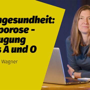 Osteoporose_Vorbeugung-ist-das-A-und-O Osteoporose - Vorbeugung ist das A und O | Dr. Eva-Maria Wagner phil. nat.