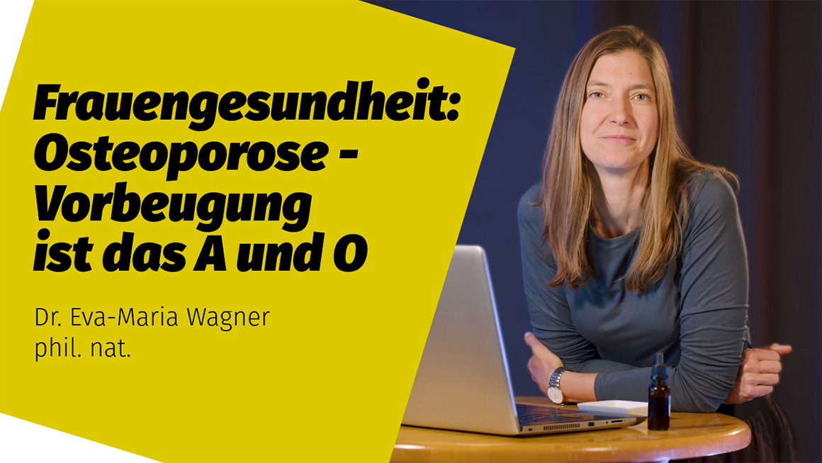Osteoporose - Vorbeugung ist das A und O | Dr. Eva-Maria Wagner phil. nat.