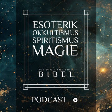 Esoterik_HW Esoterik, Okkultismus, Spiritismus und Magie aus der Sicht Bibel - Podcast