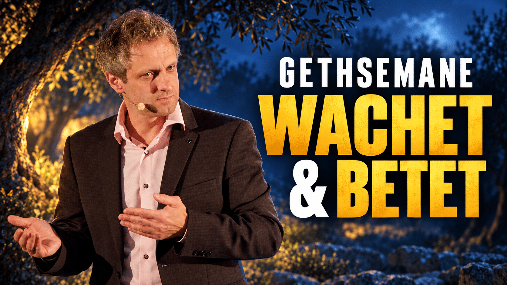 Fritz Dengel mit Headset vor einem nächtlichen Olivenhain neben dem Schriftzug „Gethsemane – Wachet & betet“.